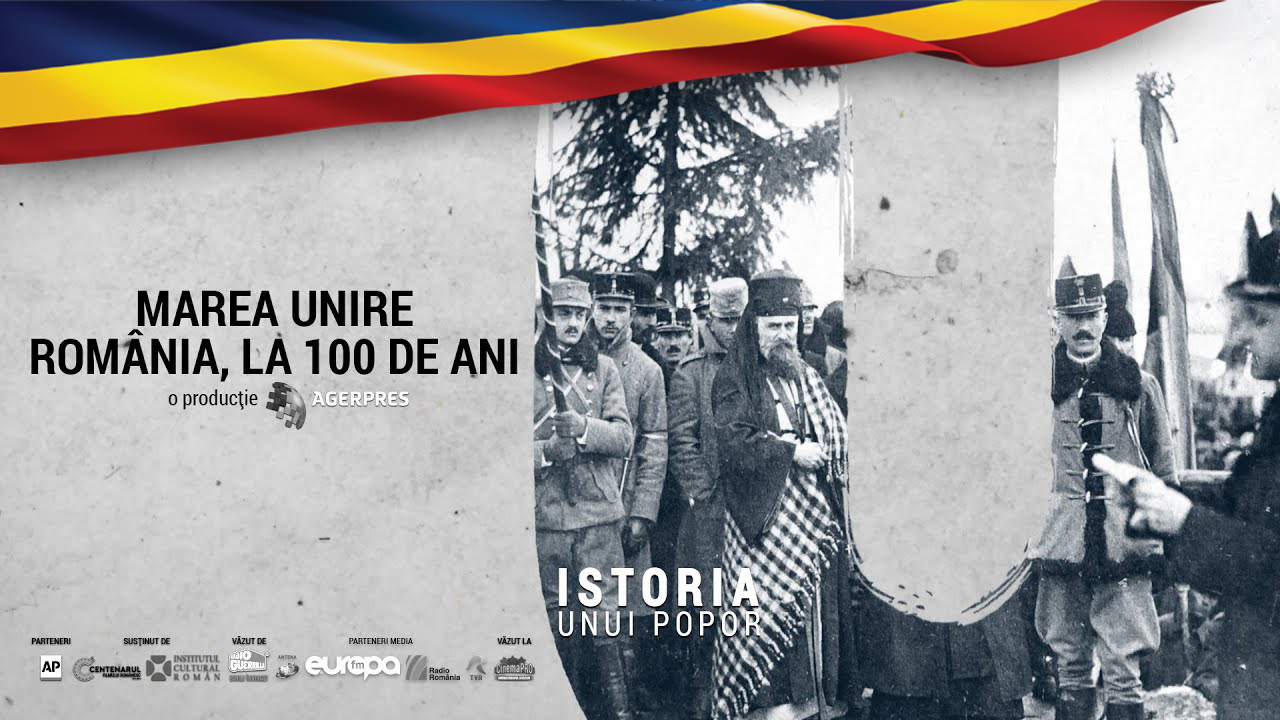 “Marea Unire – România, la 100 de ani” - Documentar video