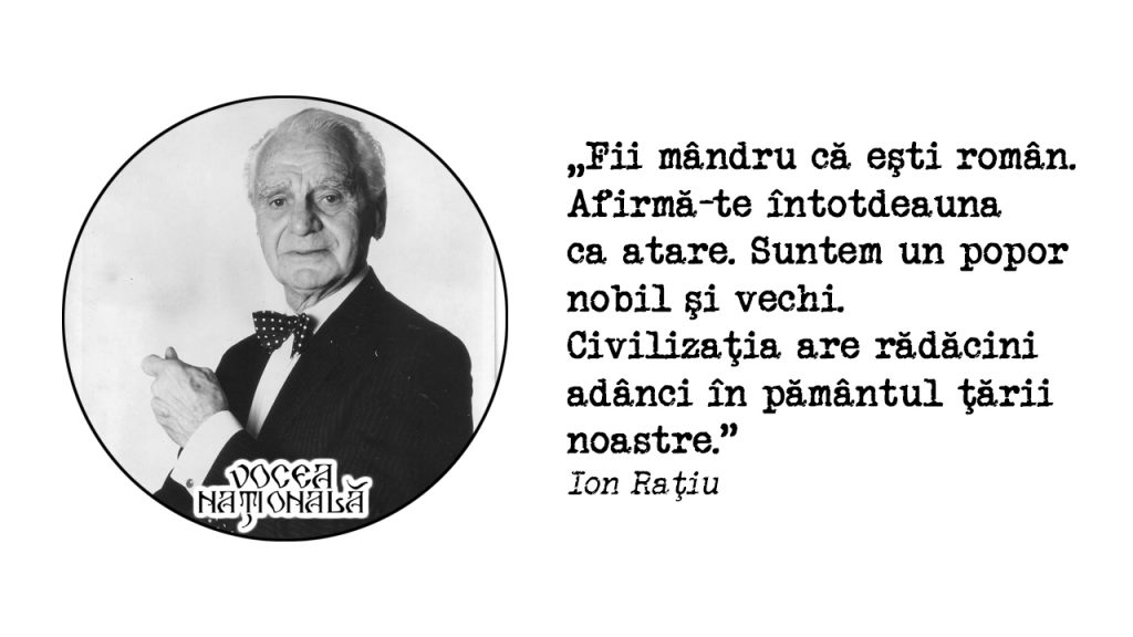 Fii mândru că eşti român. Afirmă-te întotdeauna ca atare. Suntem un popor nobil şi vechi. Civilizaţia are rădăcini adânci în pământul ţării noastre.