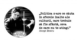 Politica n-are ce căuta în sferele înalte ale culturii, care trebuie să fie sfântă, ceva de care nu te atingi