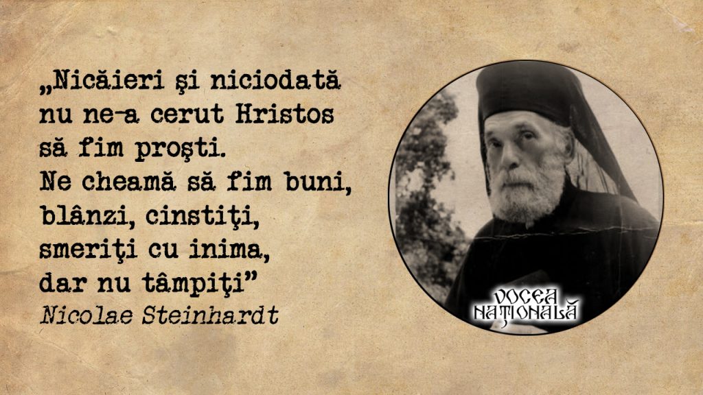 Nicăieri şi niciodată nu ne-a cerut Hristos să fim proşti. Ne cheamă să fim buni, blânzi, cinstiţi, smeriţi cu inima, dar nu tâmpiţi