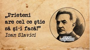 Prieteni are cel ce ştie să şi-i facă