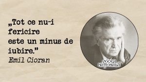 „Citat Emil Cioran: Tot ce nu-i fericire este un minus de iubire.”