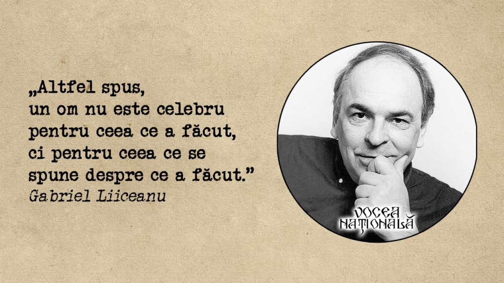 Altfel spus, un om nu este celebru pentru ceea ce a făcut, ci pentru ceea ce se spune despre ce a făcut