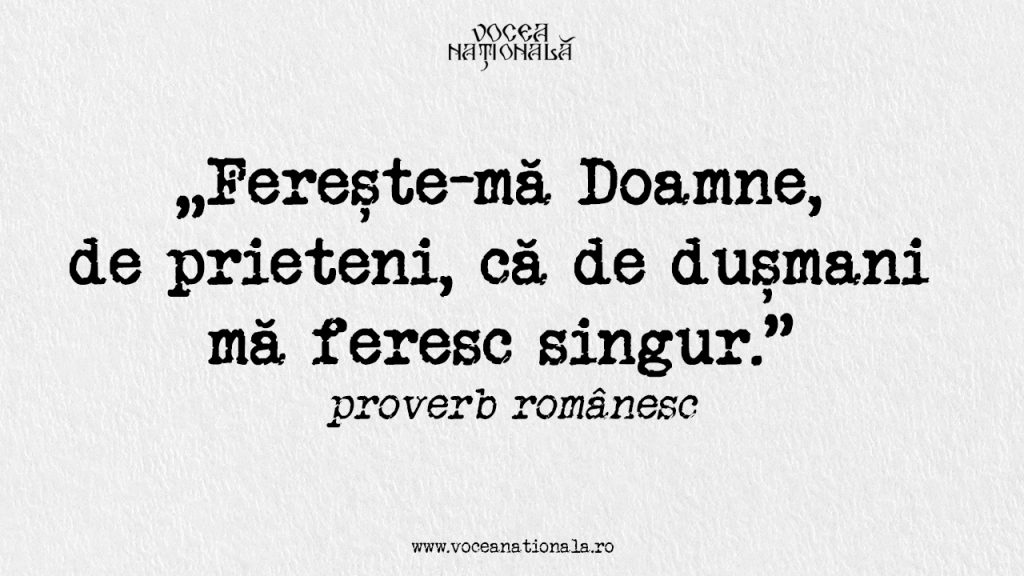 Ferește-mă Doamne, de prieteni, că de dușmani mă feresc singur