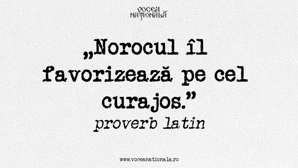 Audaces fortuna juvat. Norocul îl favorizează pe cel curajos