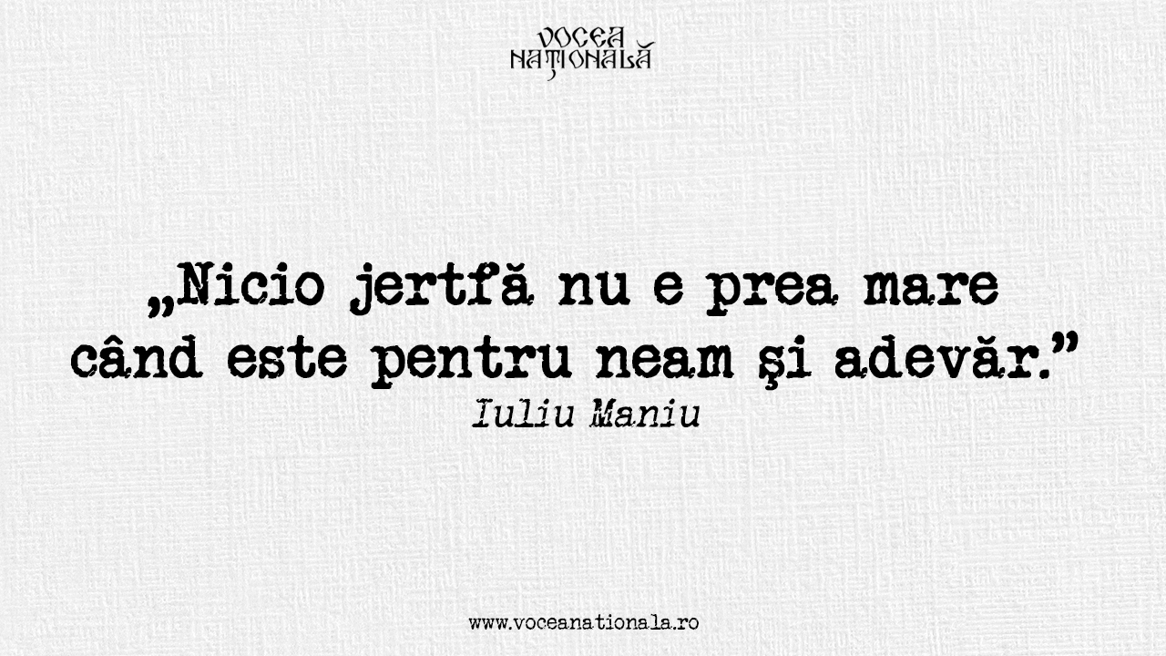 Nicio jertfă nu e prea mare când este pentru neam şi adevăr