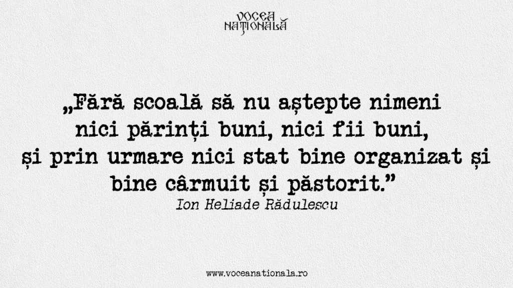 Fără școală să nu aștepte nimeni nici părinți buni, nici fii buni, și prin urmare nici stat bine organizat și bine cârmuit și păstori