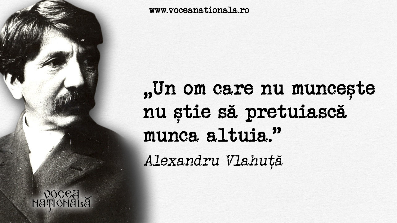 Un om care nu munceste nu stie să pretuiască munca altuia