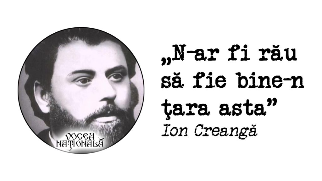 Alături de I.L.Caragiale, Ioan Slavici și Mihai Eminescu, Ion Creangă este considerat unul dintre cei patru mari clasici ai literaturii române
